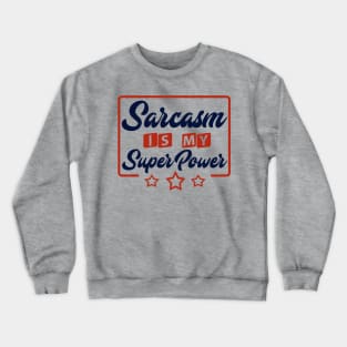 Sarcasm Is My Super Power Crewneck Sweatshirt